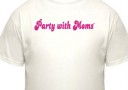 Party with Moms tee shirt (white) Party with Moms tee shirt (white)
