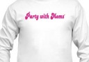 Party with Moms long sleeve tee shirt (white) Party with Moms long sleeve tee shirt (white)